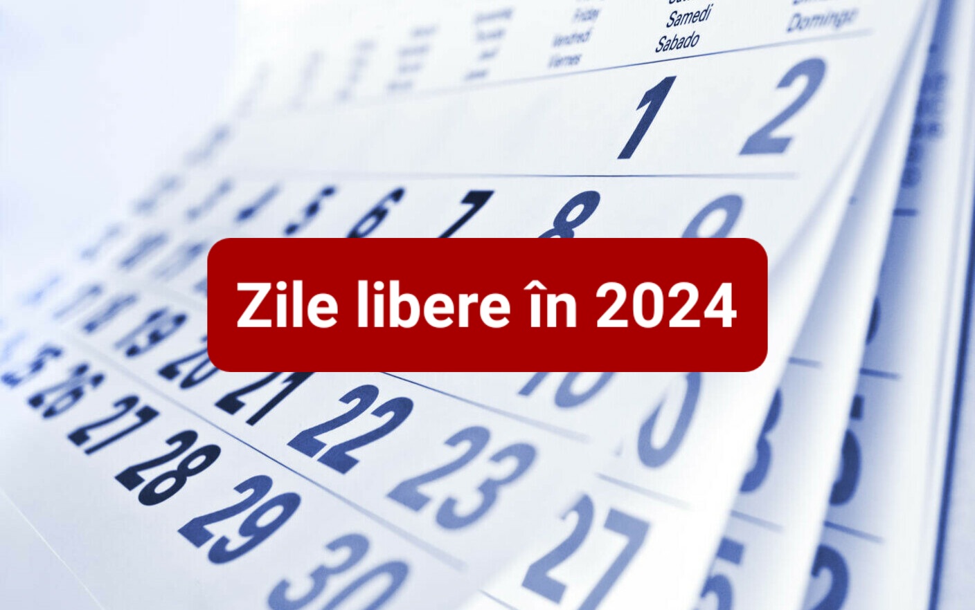 Vezi care sunt zilele libere de la stat în 2024